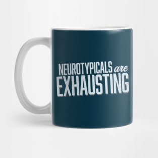 Neurotypicals Are Exhausting (Block) Mug